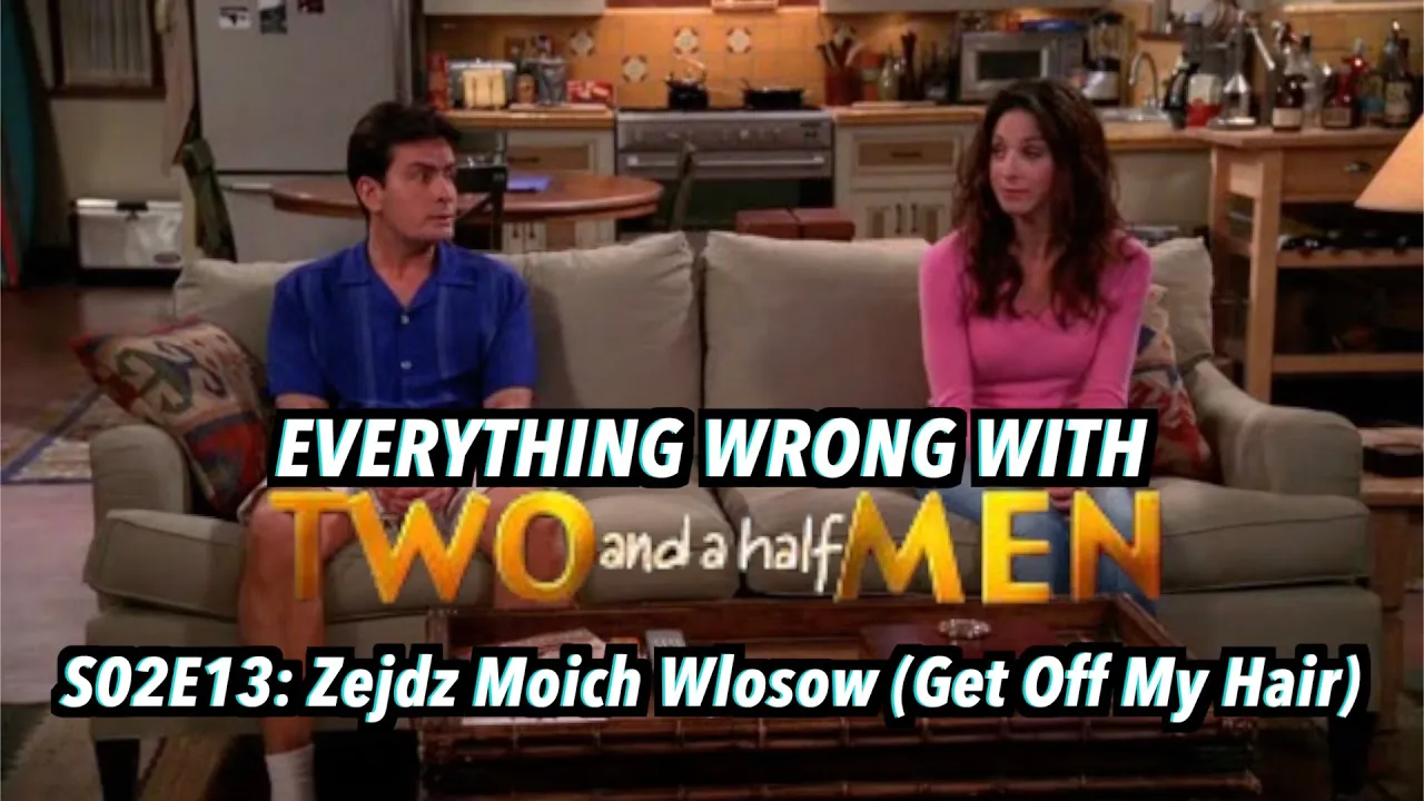 Everything Wrong With Two And A Half Men S02E13/Zejdz Moich Wlosow (Get Off My Hair) background