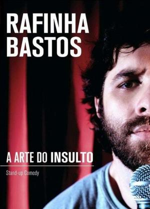 Rafinha Bastos: A Arte do Insulto [Portuguese]