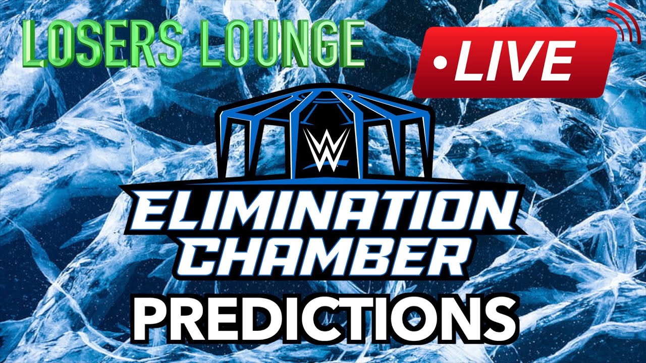 WWE Elimination Chamber 2023 Predictions/Losers Lounge LIVE Podcast