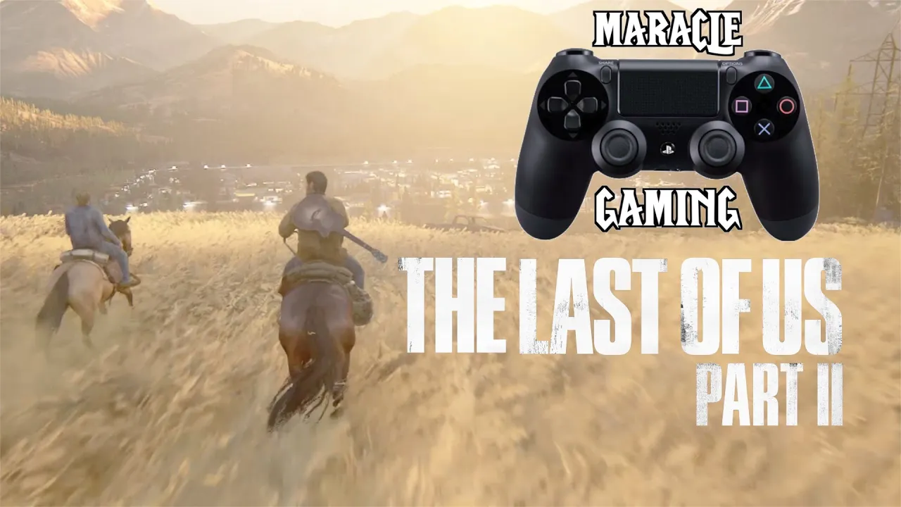 MARACLE GAMING: The Last Of Us Part II (Finally! Here We Go!)