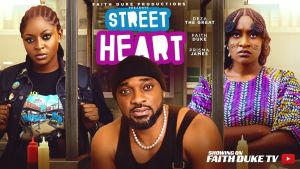 STREET HEART—LATEST 2026 NIGERIAN MOVIE - FAITH DUKE, DEZA THE GREAT, PRISMA JAMES