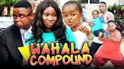 WAHALA COMPOUND