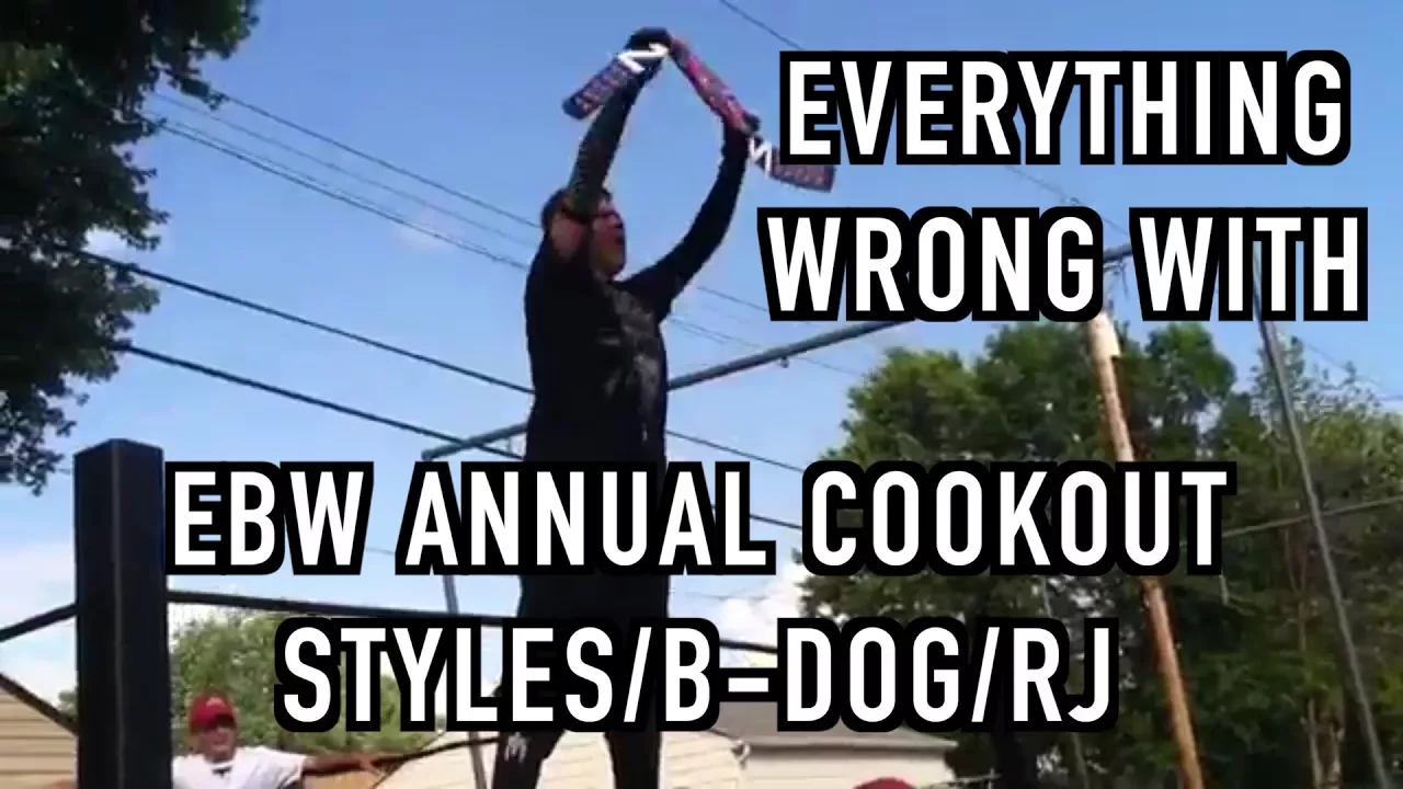 Everything Wrong With EBW ANNUAL COOKOUT: Gavin Styles/RJ/B-Dog