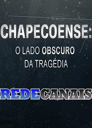 Chapecoense: O Lado Obscuro da Tragédia [Portuguese]