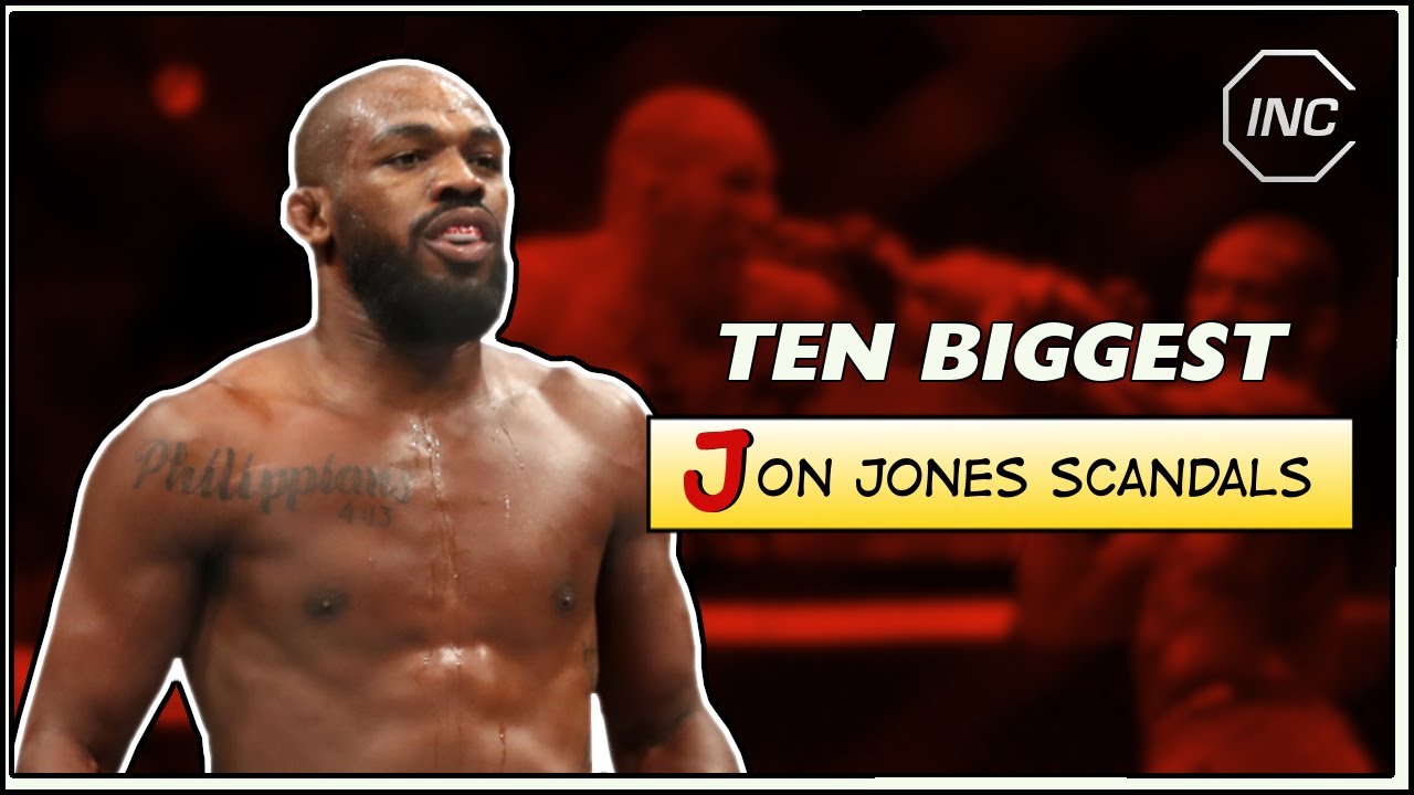 Ten Biggest Jon Jones Scandals