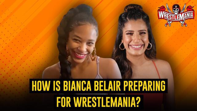Bianca Belair on preparation against Sasha Banks| WrestleMania 37 exclusive interview: WWE Now India background