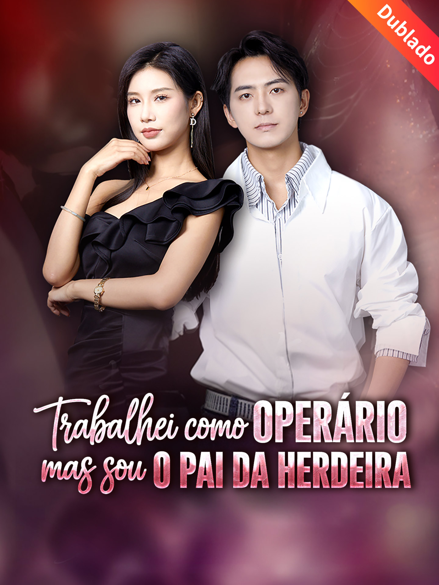 [Dublado] Trabalhei como Operário, Mas Sou o Pai da Herdeira poster