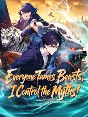 Everyone Tames Beasts, I Control the Myths!