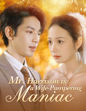 Mr. Harrison is a Wife-Pampering Maniac