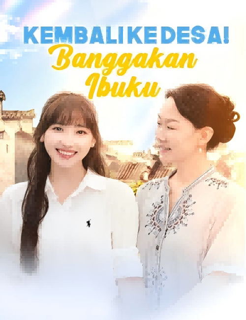 Kembali ke Desa! Banggakan Ibuku poster