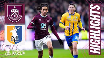 Burnley Exit The Emirates FA Cup | HIGHLIGHTS | Burnley 1 - 2 Mansfield Town