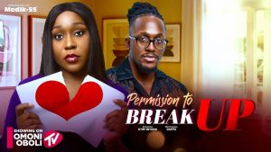PERMISSION TO BREAK UP - Nigerian Movies 2026 Latest Full Movies