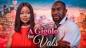 A GIGOLO FOR VALS - Nigerian Movies 2026 Latest Full Movies