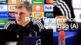PRESS CONFERENCE | Eddie Howe pre-Qarabağ (A)