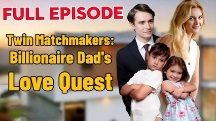 Twin Matchmakers: Billionaire Dad's Love Quest