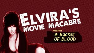 Elvira's Movie Macabre: A Bucket Of Blood
