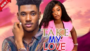 TAKE MY LOVE