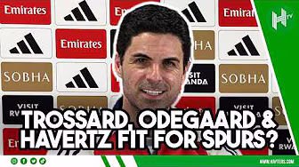 Trossard, Odegaard & Havertz INJURY UPDATE | Mikel Arteta | Spurs v Arsenal