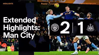Manchester City 2 Newcastle United 1 | EXTENDED Premier League Highlights