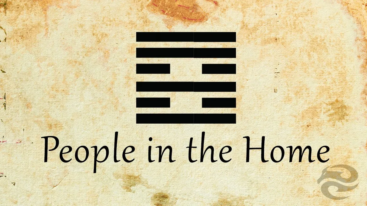 Hexagram 37: People in the Home | Refocus your life with this mental exercise