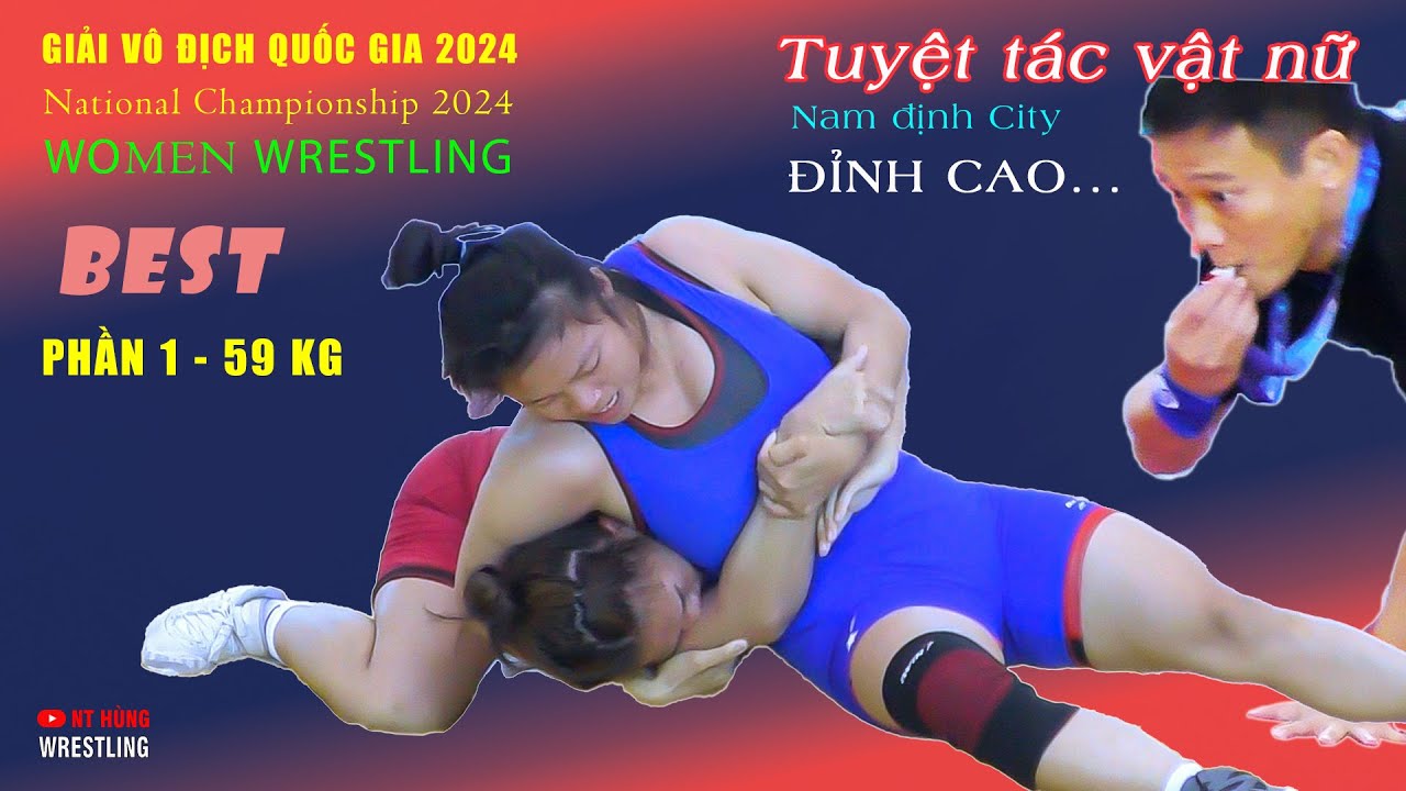 Vật nữ. " NHỮNG TRẬN ĐẤU TUYỆT VỜI ". Giải vô địch quốc gia . Hạng 59 kg . Phần 1