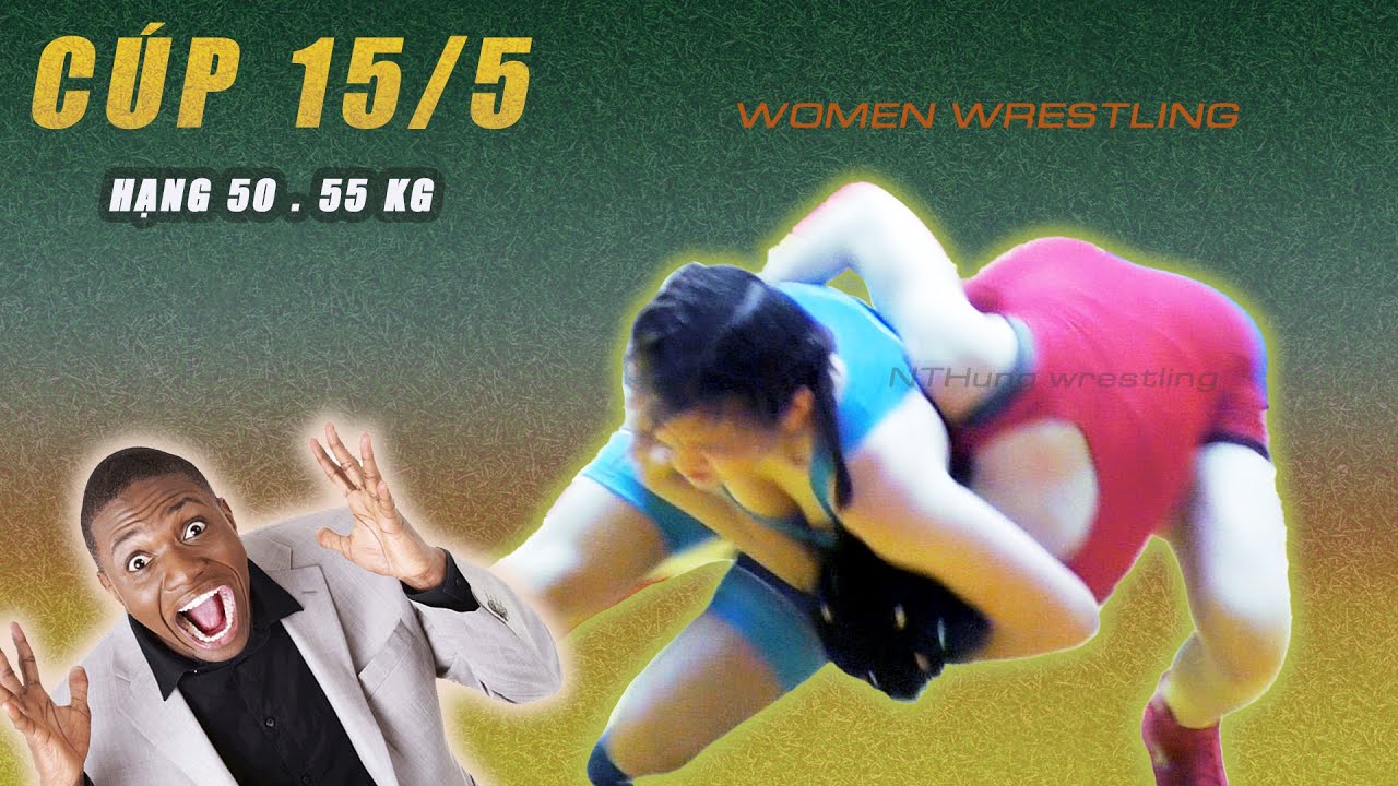 Vật nữ , Women wrestling- cúp 15/5 lần 2.Hạng 50 , 55 kg. ngày 2.