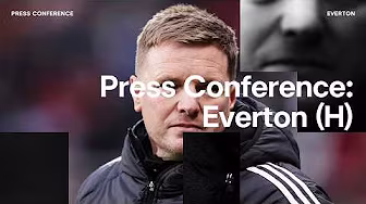 PRESS CONFERENCE | Eddie Howe pre-Everton (H)