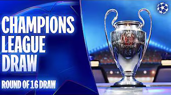The Champions League Round of 16 Draw