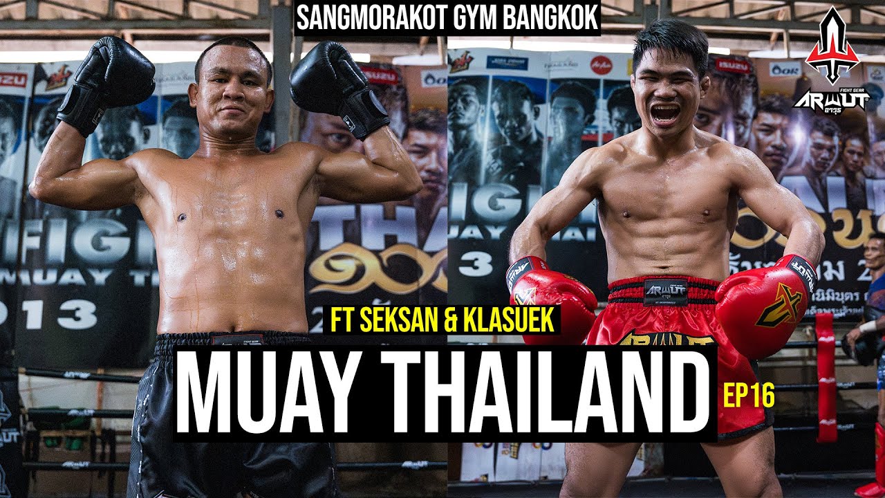 Muay Thailand EP16 - Sangmorakot Gym ft Seksan & Klasuek - Powered by Arwut Fight Gear