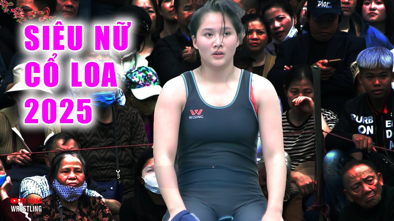 VẬT NỮ . SIÊU NỮ CỰC XINH . Cổ loa 2025. amazing beauty. women wrestling. background
