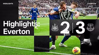Newcastle United 2 Everton 3 | Premier League Highlights