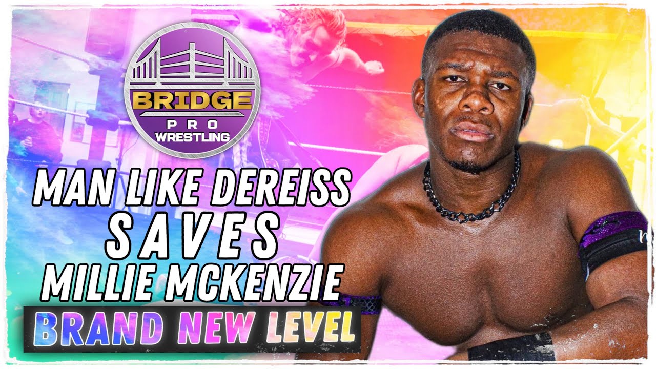 Millie McKenzie is SAVED by Man Like Dereiss - Bridge Pro Wrestling | Brand New Level