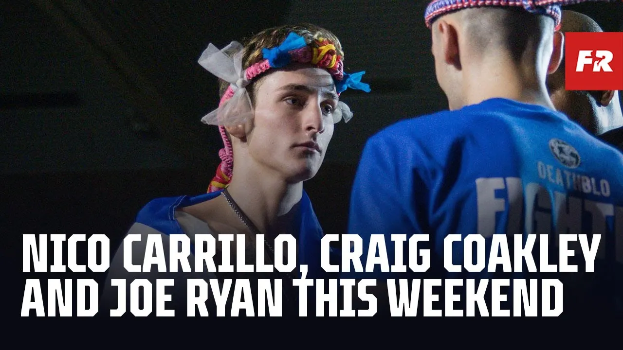 Nico Carrillo, Craig Coakley, Joe Ryan All In Action This Weekend | Muay Thai News