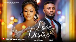 Love & Desire - Uche Montana / Maurice Sam/ Lastest Nollywood movie - 123Movies