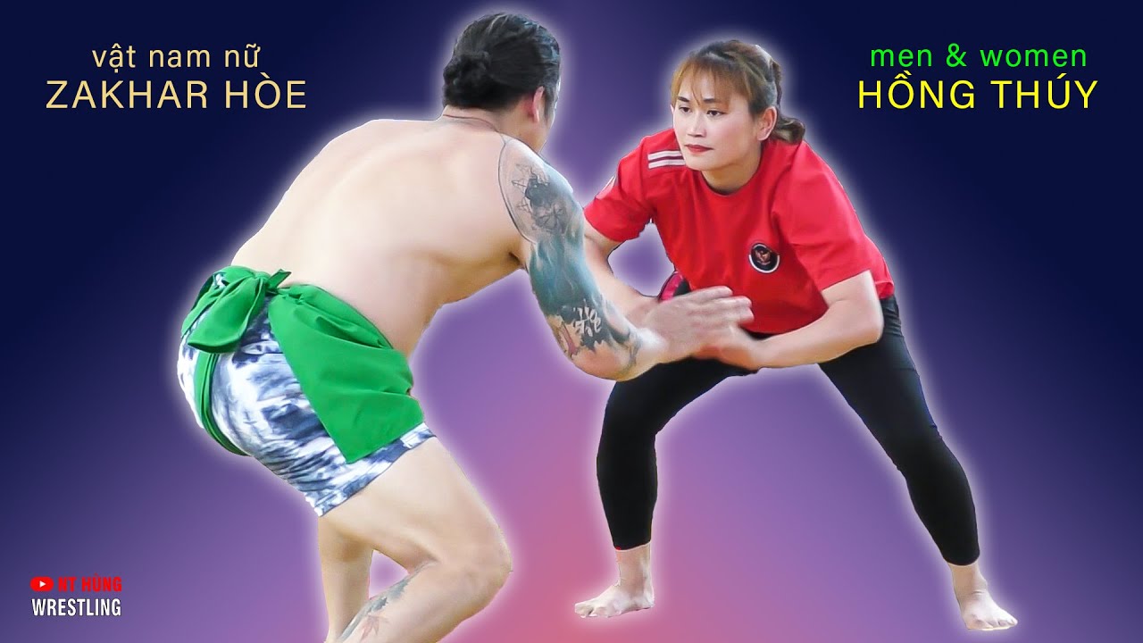 Vật Nam Nữ 2025 - Cười ngất với đô Zakhar Hòe..men & women wrestling.