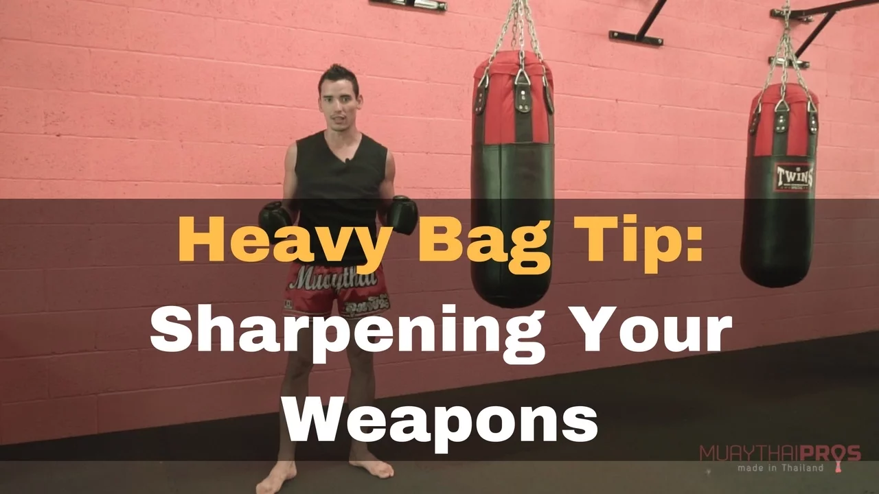 Muay Thai Heavy Bag Training - Use the Heavy Bag to Sharpen your Game