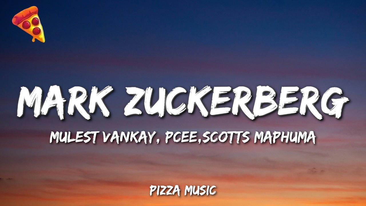 Mulest Vankay - Mark Zuckerberg (feat.Pcee,Scotts Maphuma & slyzza Rsa) (Lyrics)