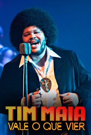 Tim Maia: Vale o que Vier [Portuguese]