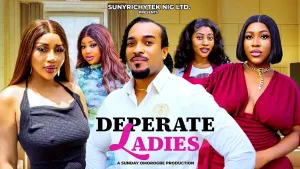 DESPERATE LADIES~New Nigerian Movie