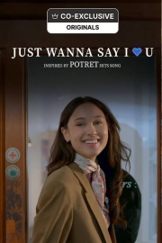 Just Wanna Say I Love U