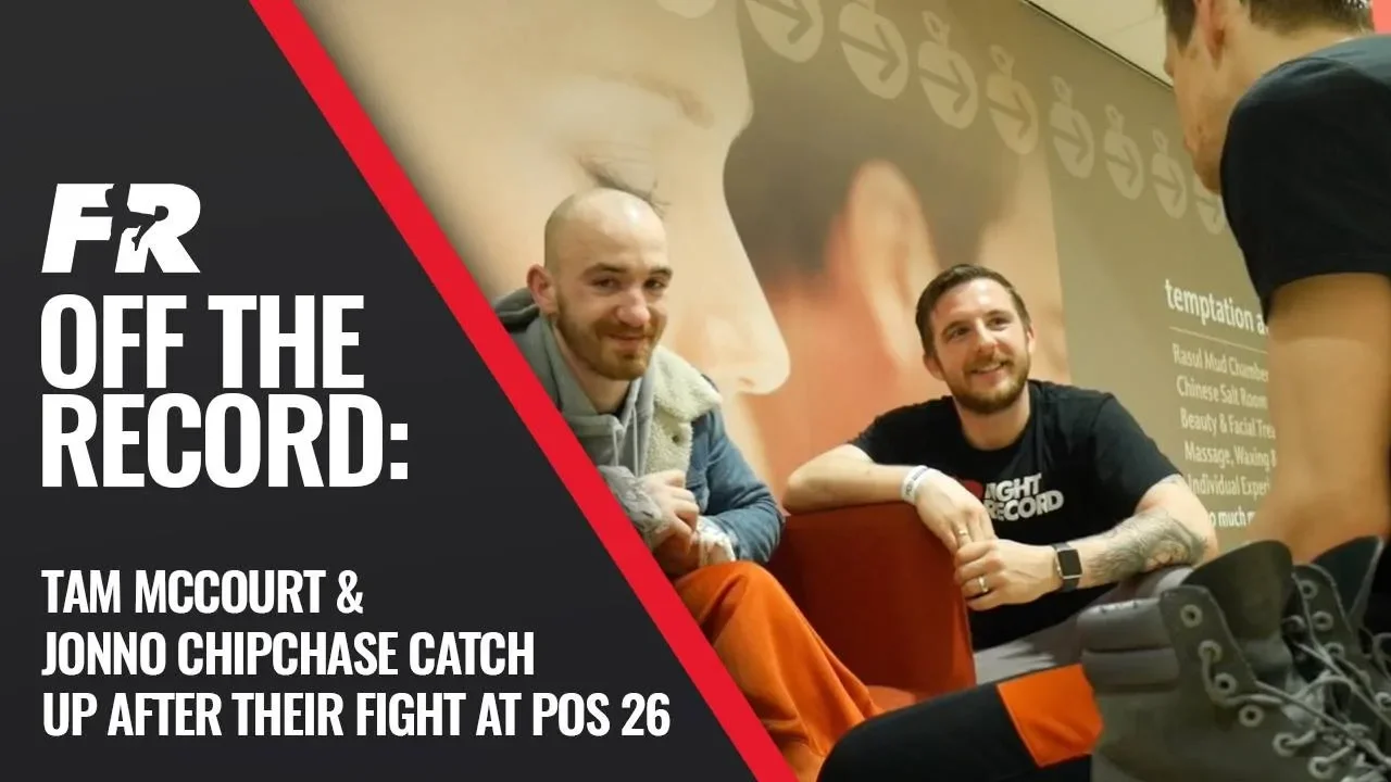 Off The Record: Jonno Chipchase and Tam McCourt reflect on fight at POS26