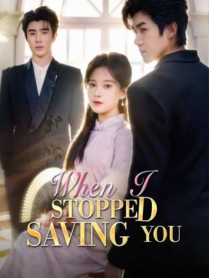 When I Stopped Saving You (English-dubbed)