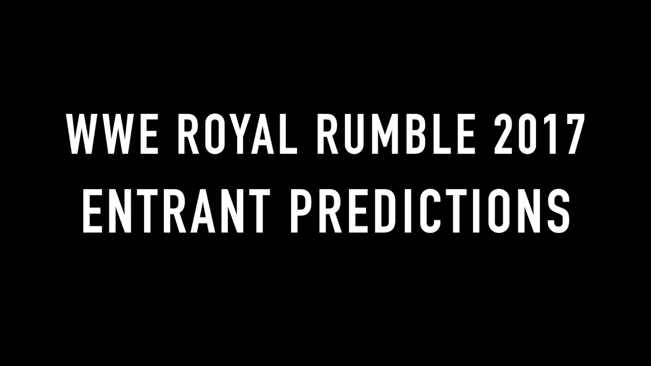 WWE Royal Rumble 2017 Entrant Predictions