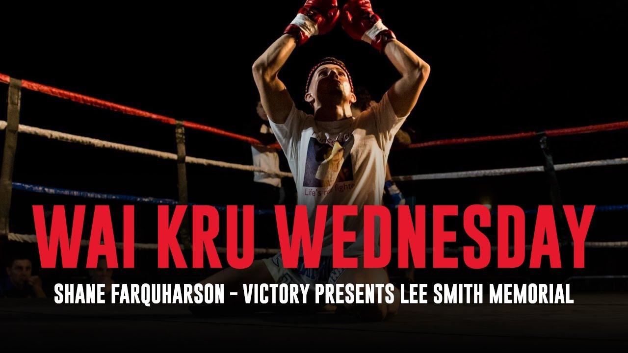 Shane Farquharson's Wai Kru at Victory presents the Lee Smith Memorial | Wai Kru Wednesday
