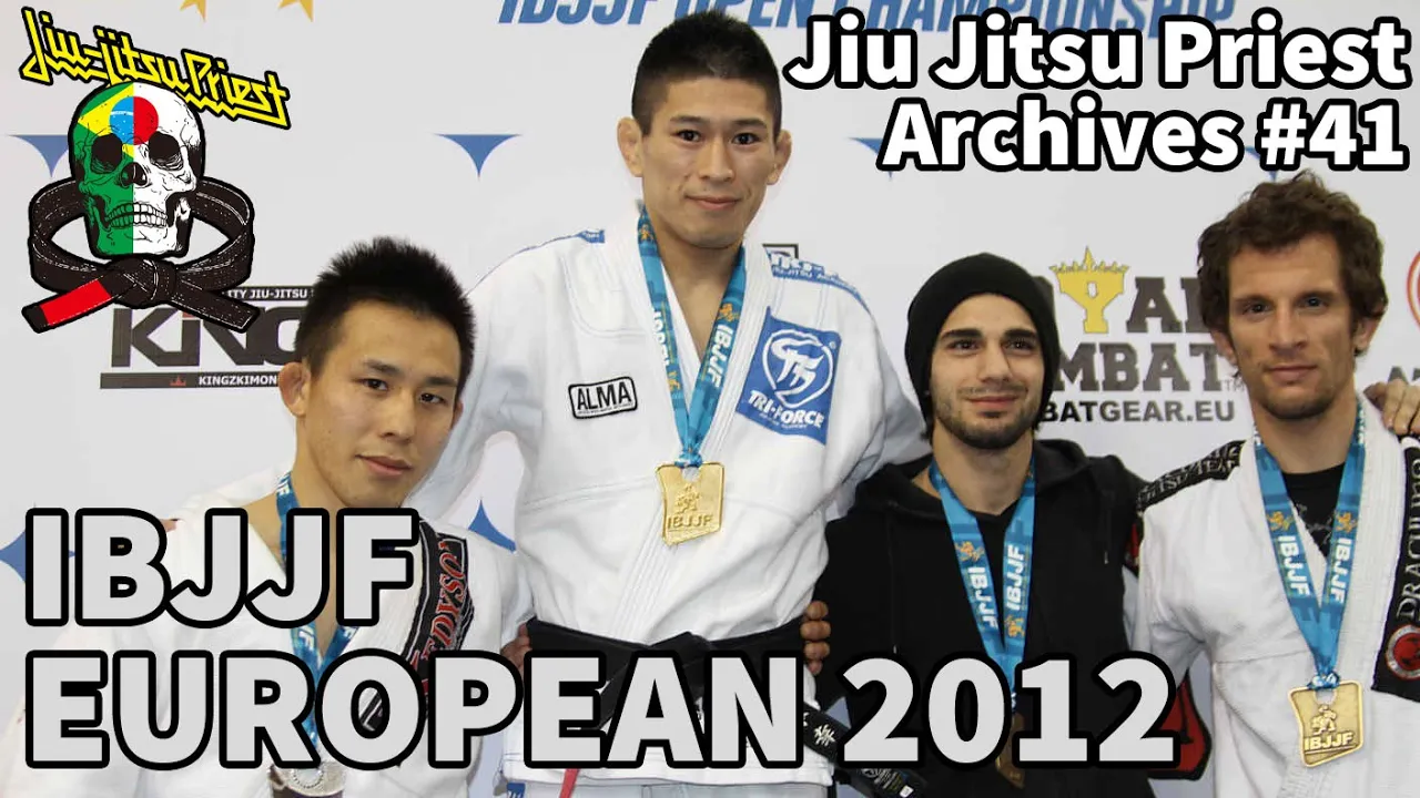 【柔術】Jiu Jitsu Priest Archives / # 41「IBJJF EUROPEAN 2012」Part.2【柔術プリースト】
