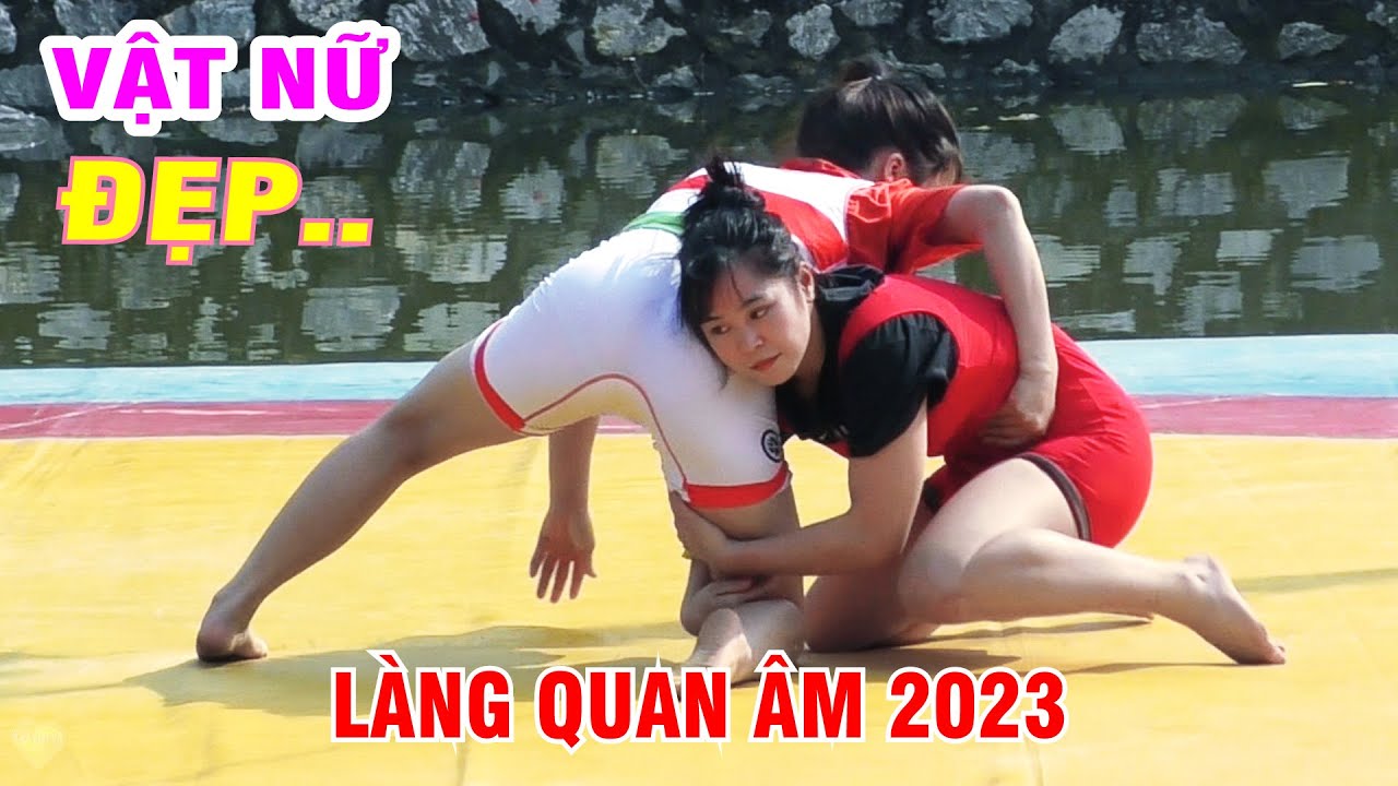 Vật Nữ Làng Quan Âm -Womens Wrestling . Trận đấu rất đẹp mắt.