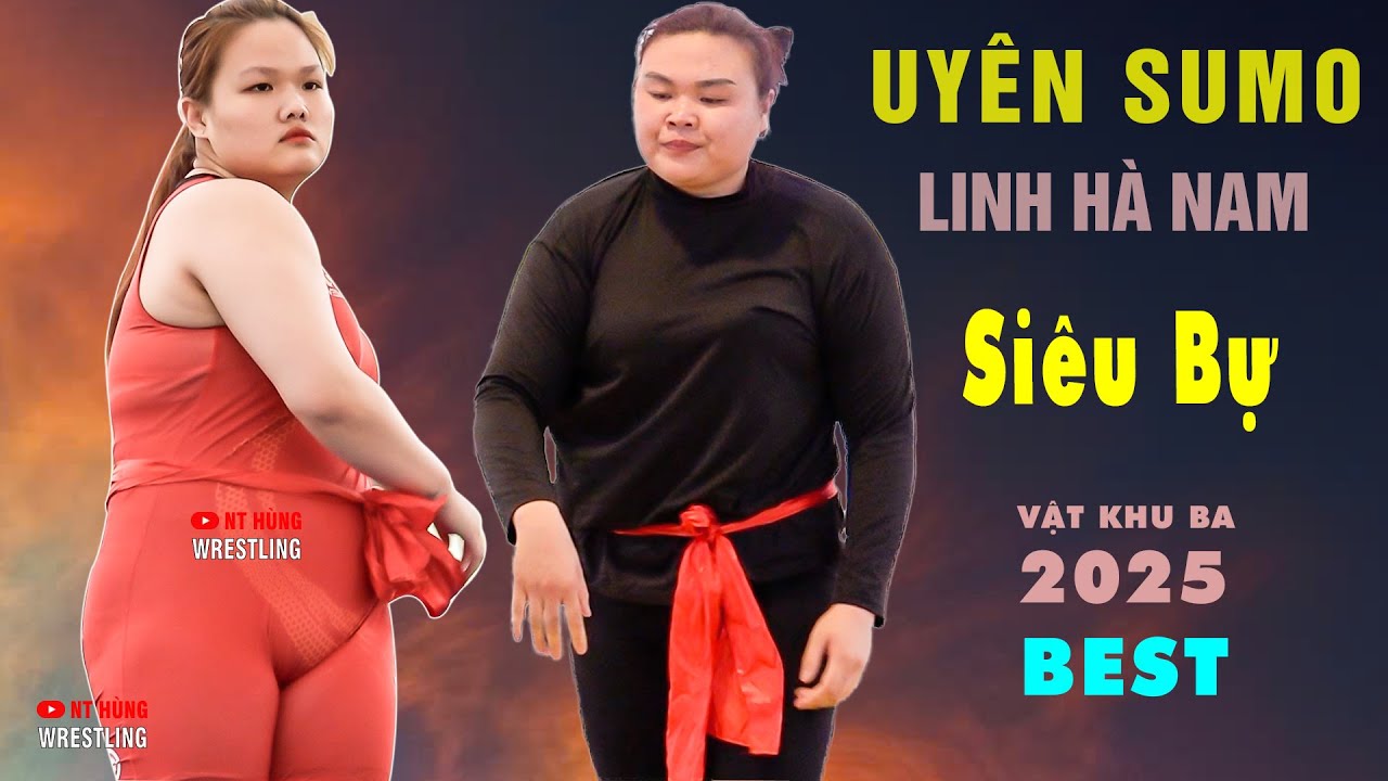 Siêu Khủng : THU UYÊN "SUMO" - THÙY LINH "HÀ NAM" - Vật Nữ Khu Ba 2025. background