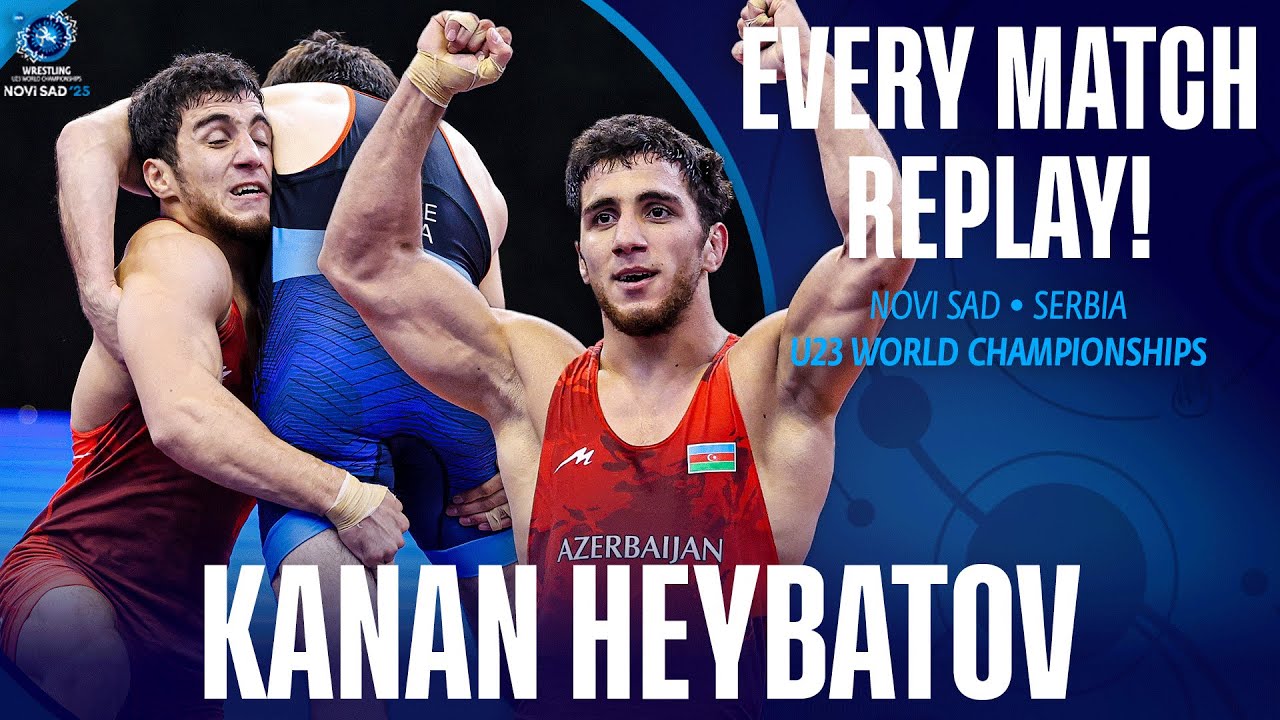 Every match from Kanan HEYBATOV (AZE) at the U23 World Championships background