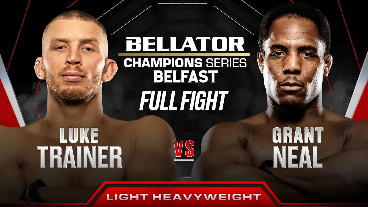 Luke Trainer vs Grant Neal | Bellator Belfast