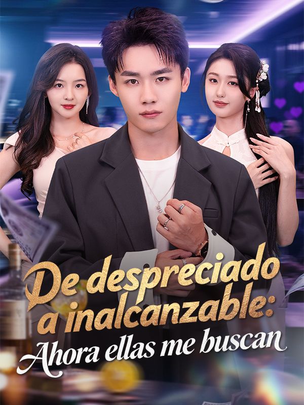De despreciado a inalcanzable: Ahora ellas me buscan (Doblado) poster